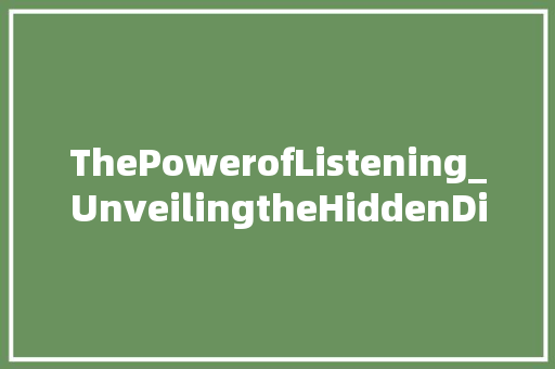 ThePowerofListening_UnveilingtheHiddenDimensions